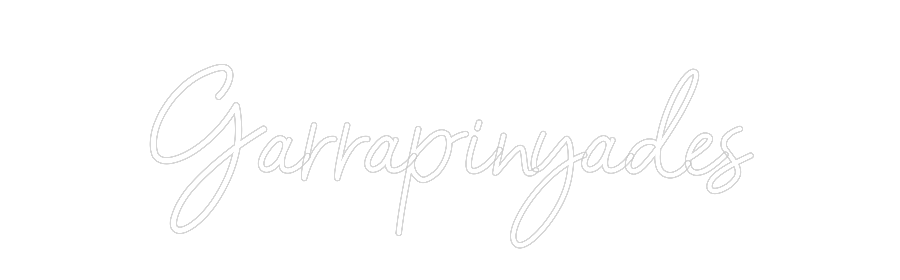 Custom Neon:
Garrapinyades