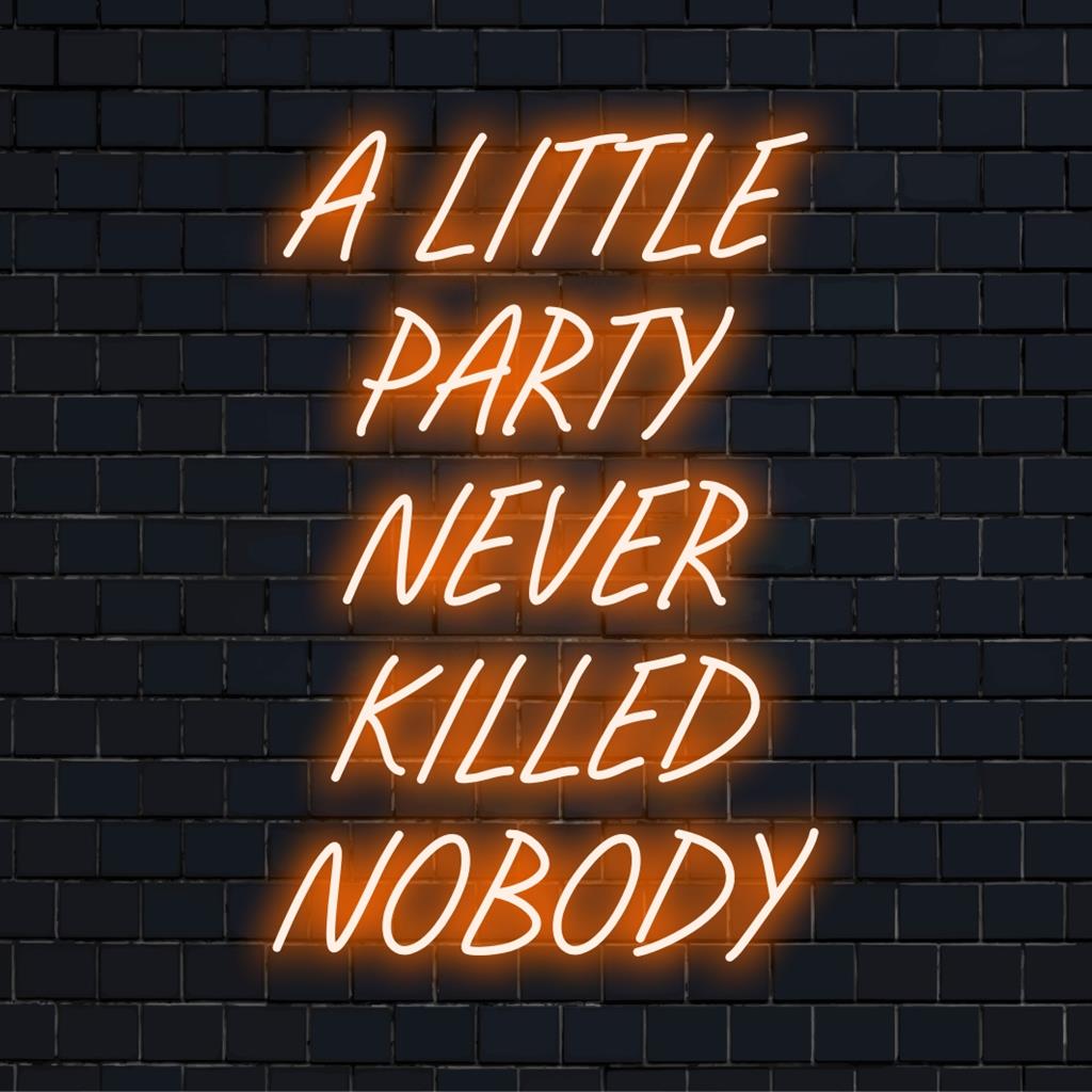 Een op maat gemaakt LED-neonbord met de tekst A Little Party Never Killed Nobody, perfect voor een levendige muurdecoratie.