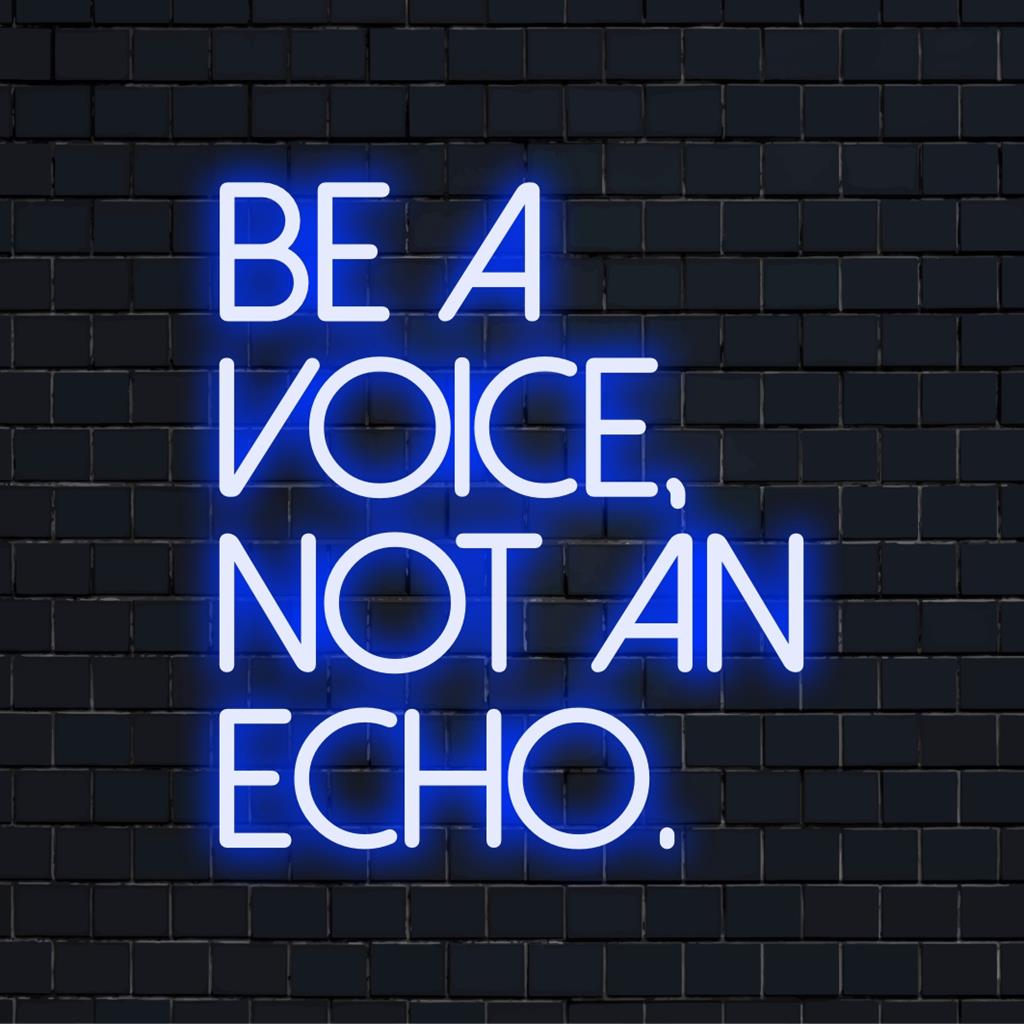 Op maat gemaakt LED-neonbord met de tekst Be A Voice, Not An Echo met oplichtende letters, perfect als gepersonaliseerde wanddecoratie.