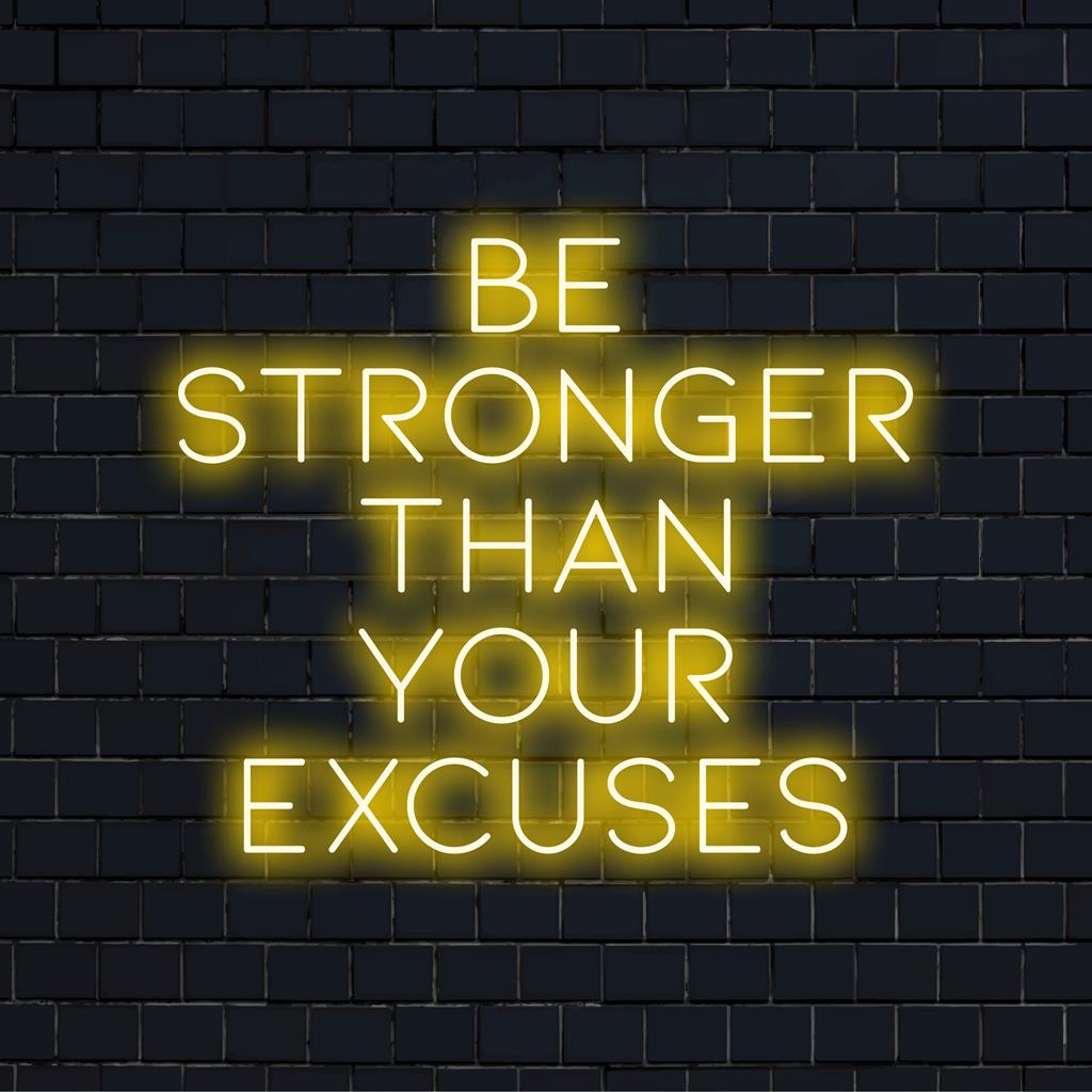 Op maat gemaakt LED-neonbord met de tekst Be Stronger Than Your Excuses, perfect als motiverende decoratie en gepersonaliseerde wandkunst.