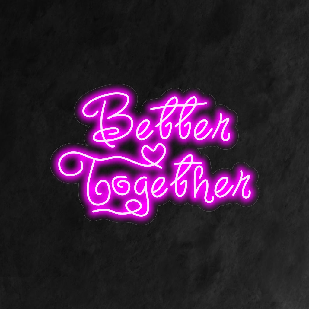 "Better Together Neon Sign" - Een hartverwarmend neonlicht met een boodschap van eenheid en saamhorigheid, dat een sfeer van verbondenheid en gedeelde vreugde in uw leefruimte creëert.
