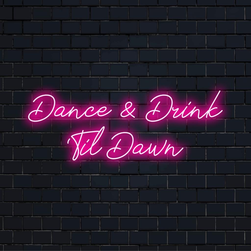 Op maat gemaakt LED-neonbord met de tekst Dance And Drink 'Til Dawn in levendige kleuren, perfect voor nachtelijke decoraties.