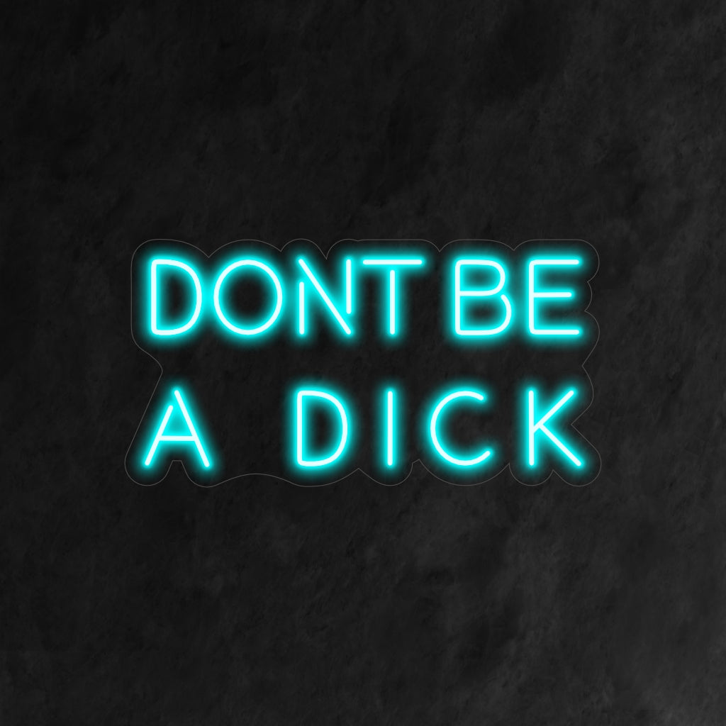 "Don't Be a Dick Neon Sign" licht op met een vrolijke gloed en waarschuwt mensen op een vrolijke manier om positief gedrag te blijven vertonen. Ideaal voor ruimtes waar humor en geestigheid hoog in het vaandel staan.