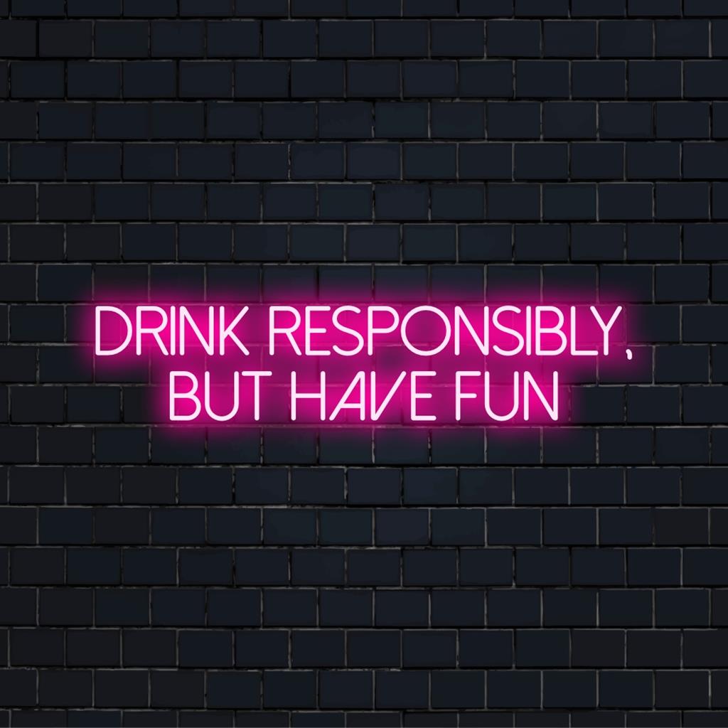 Op maat gemaakt LED-neonbord met de tekst Drink Responsibly, But Have Fun, perfect voor een levendige en speelse inrichting.