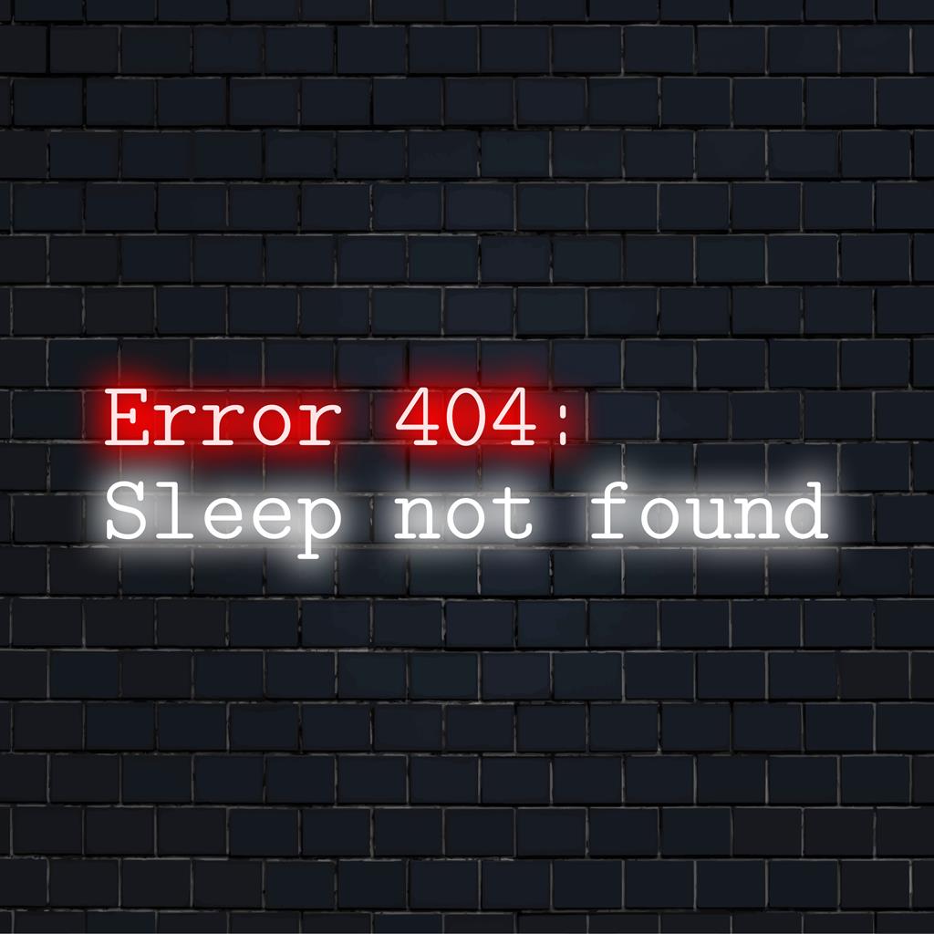 Aangepast LED-neonbord met de tekst 'Error 404 Sleep Not Found', perfect om elke ruimte een humoristisch tintje te geven.