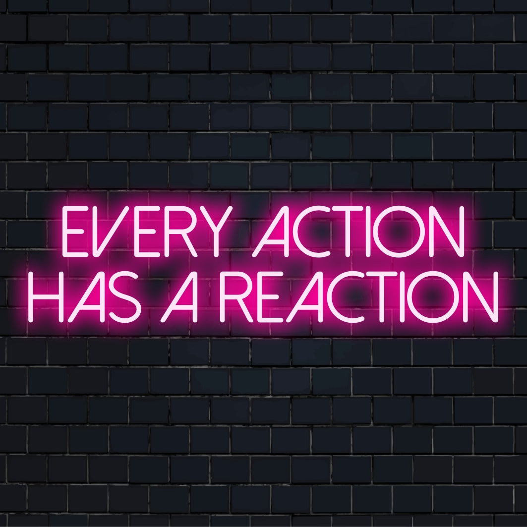 Een op maat gemaakt LED-neonbord met de tekst 'Every Action Has a Reaction' als stijlvolle wanddecoratie, wat een opvallend pronkstuk oplevert.