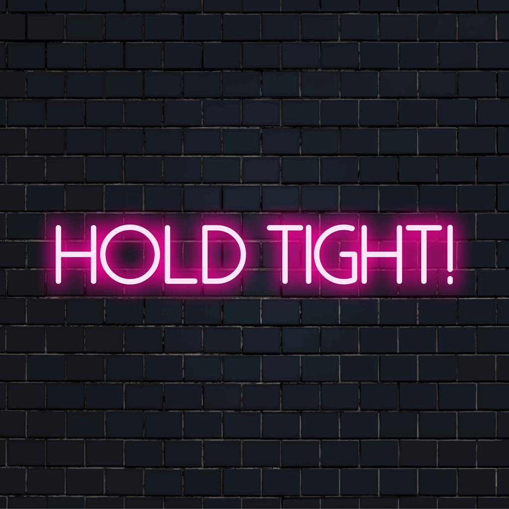 Op maat gemaakt LED-neonbord met de tekst Hold Tight! in een stijlvol lettertype, perfect als gepersonaliseerde neon-muurdecoratie.