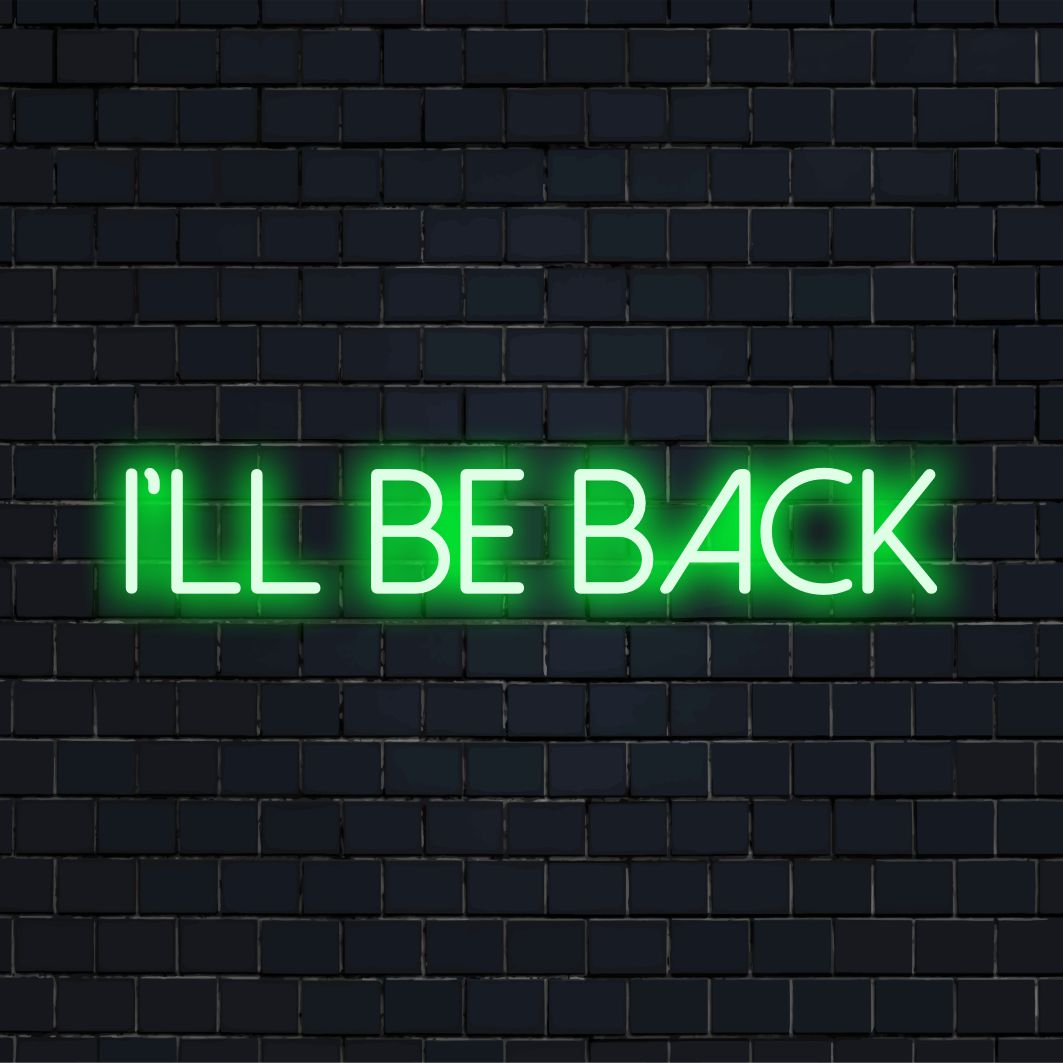 Een gepersonaliseerd LED-neonbord met de tekst I'll Be Back, perfect als opvallende neonmuurkunst of opvallende neonverlichting.
