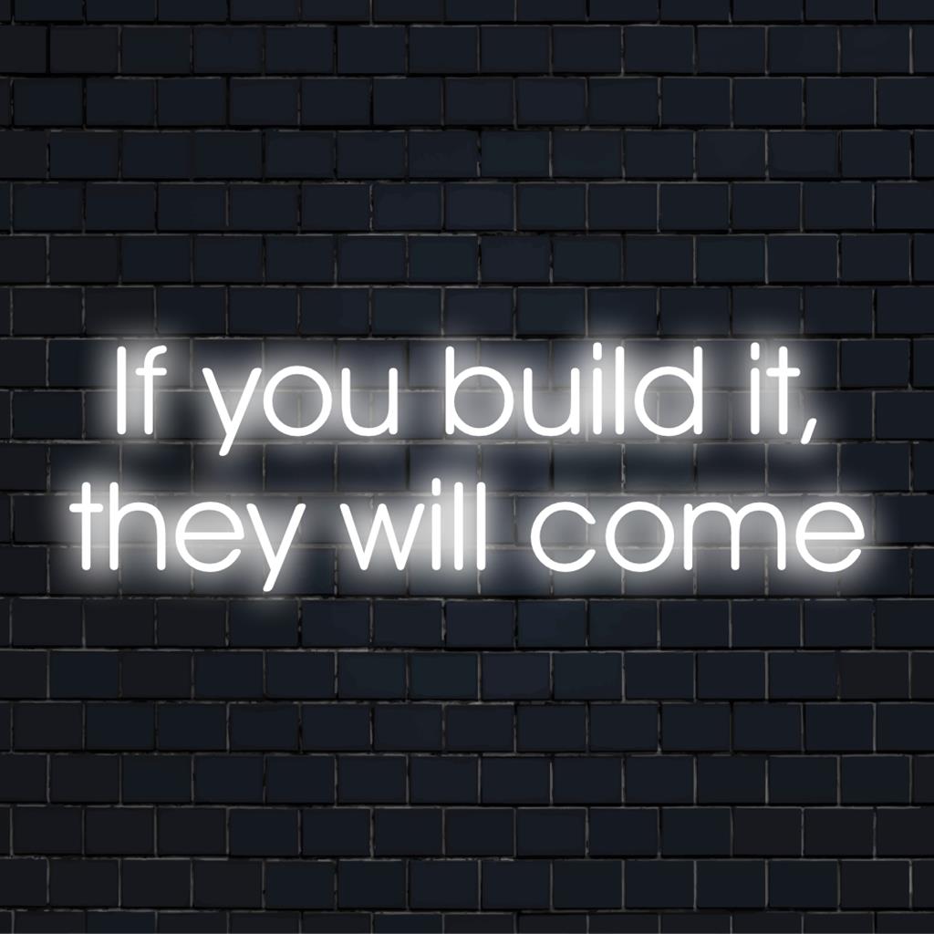 LED-neonreclame met de tekst If You Build It, They Will Come, perfect als gepersonaliseerde decoratie of neonmuurkunst.