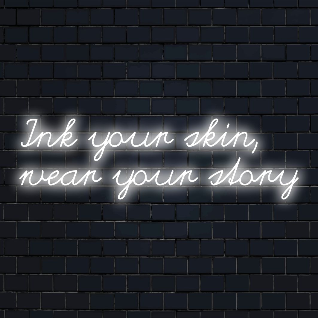 Ink Your Skin, Wear Your Story LED-neonreclame met op maat gemaakte, levendige artistieke elementen om uw unieke boodschap te belichten.