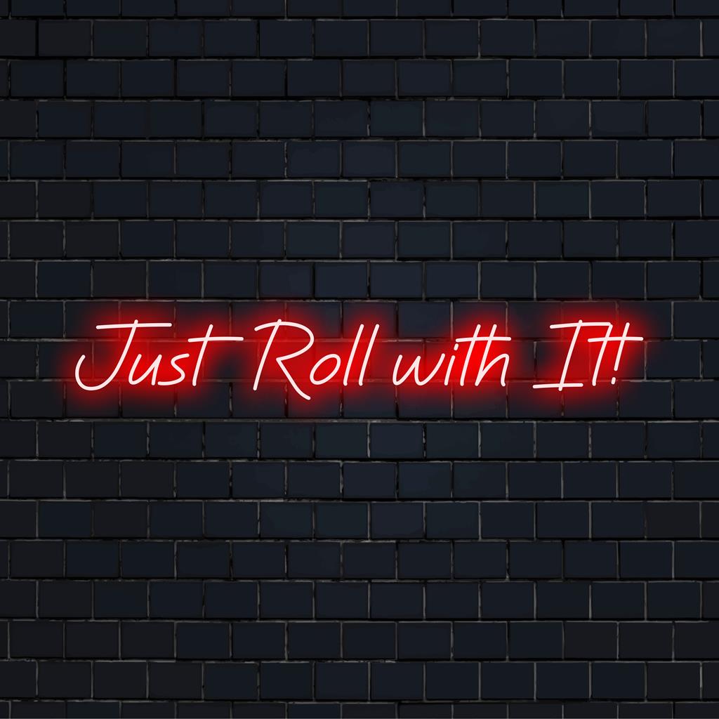 Stijlvol Just Roll With It! neonbord; perfecte LED-decoratie voor elke ruimte, maakt een moderne wanddecoratie.