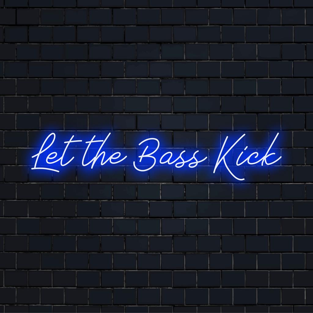 Op maat gemaakt LED-neonbord met de tekst Let The Bass Kick in levendige, oplichtende tekst, perfect voor muziekliefhebbers.