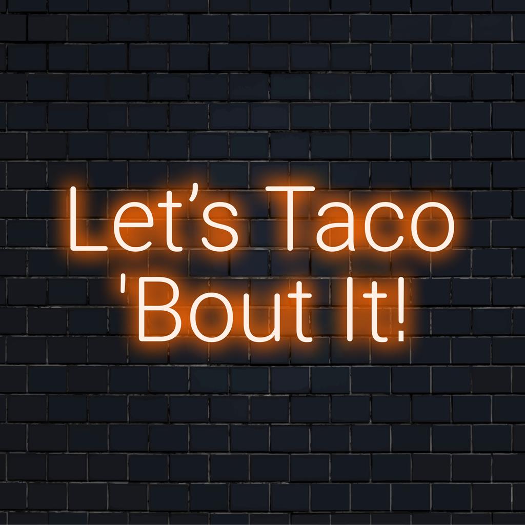 Levendig, op maat gemaakt LED-neonbord met de tekst Let's Taco ���Bout It! voor een eigenzinnige decoratie, met speelse neonletters.