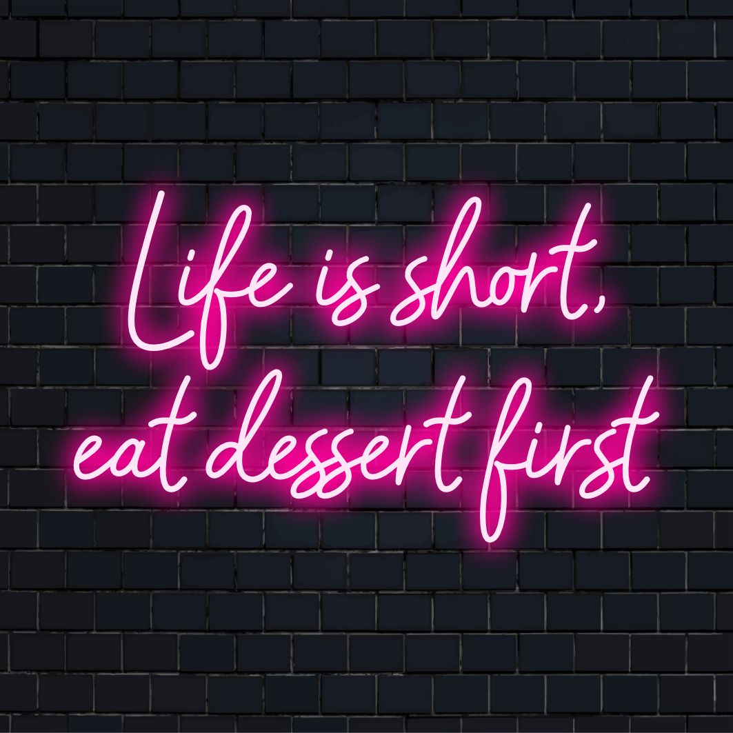 Op maat gemaakt LED-neonbord met de tekst Life Is Short, Eat Dessert First in een stijlvolle neonkleur.