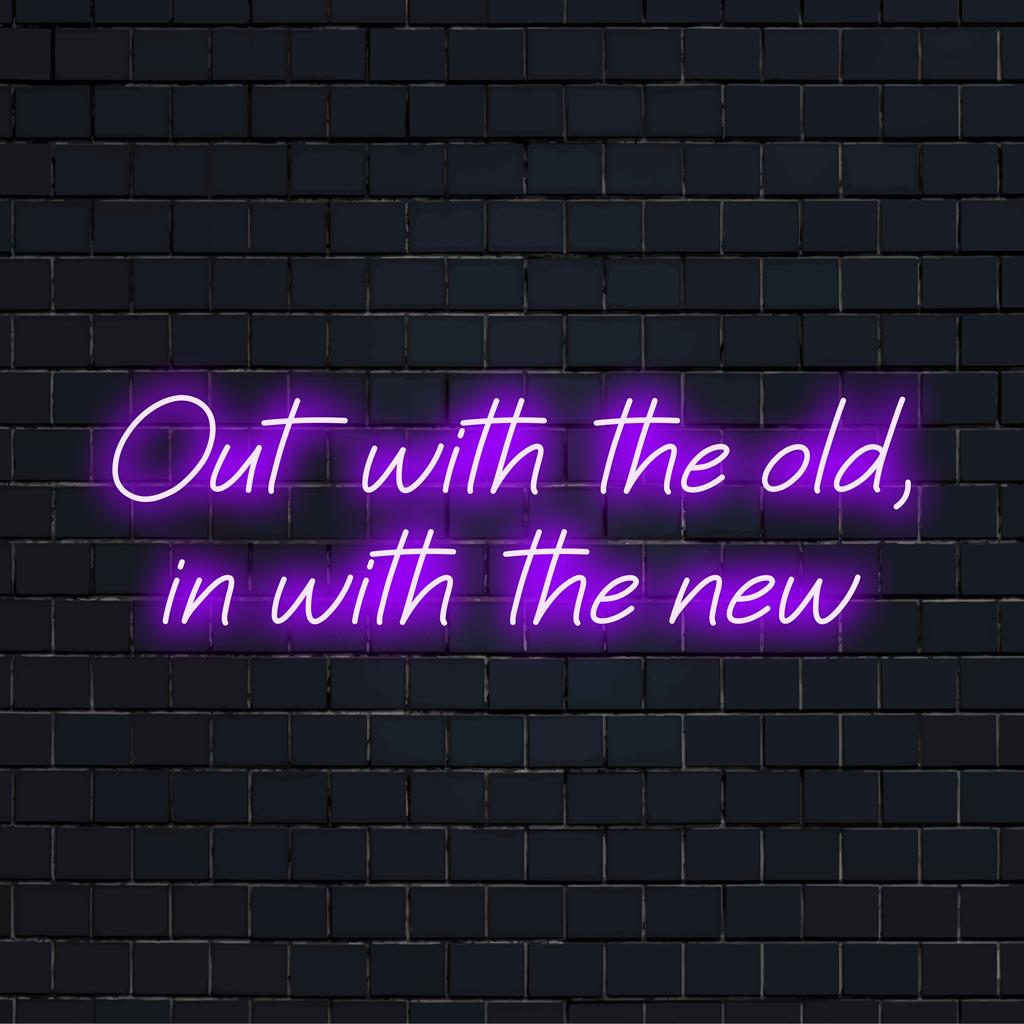 Op maat gemaakt LED-neonbord met de tekst Out With The Old, In With The New, perfect voor liefhebbers van moderne neondecoraties.