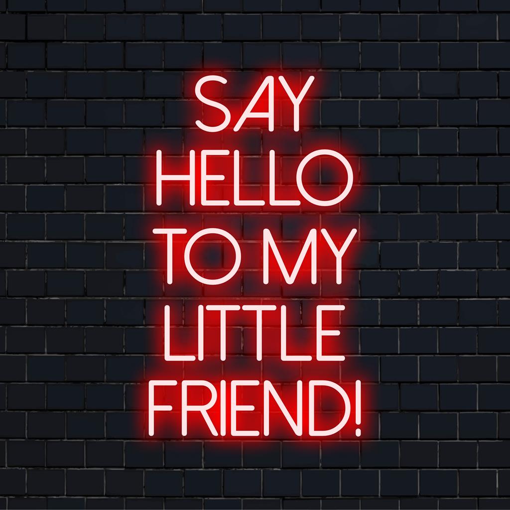 Op maat gemaakt LED-neonbord met de tekst Say Hello To My Little Friend! - een opvallend, lichtgevend decoratiestuk.