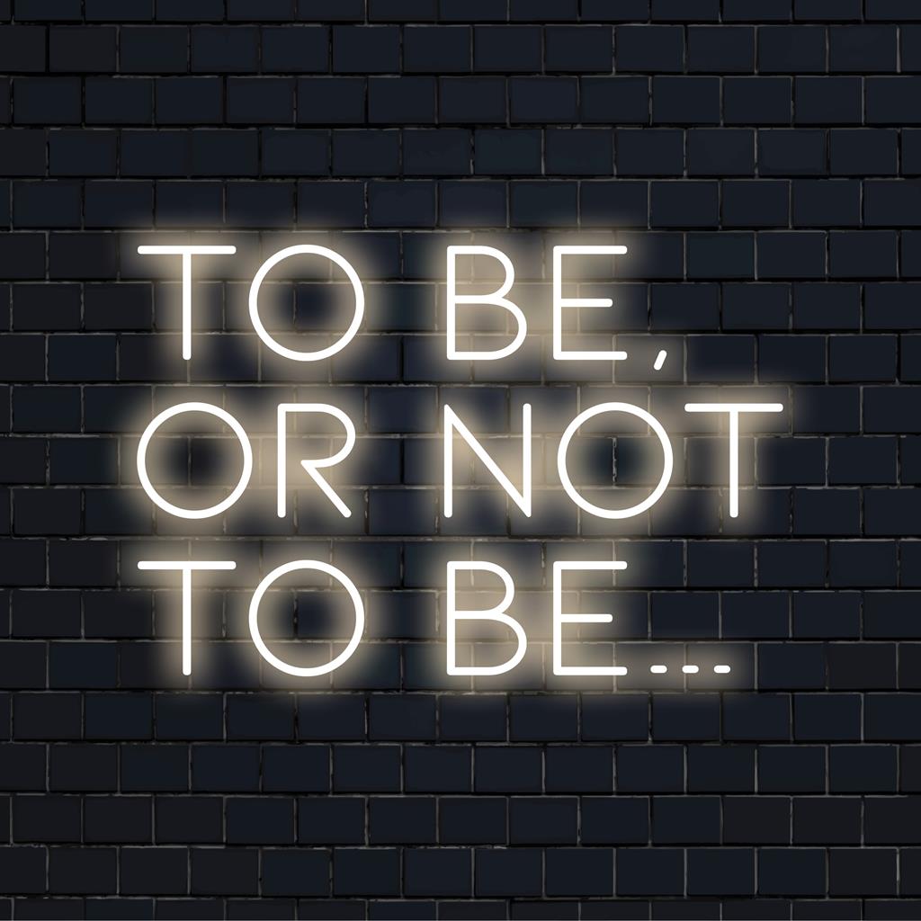 Gloeiend LED-neonbord met de tekst 'To Be, Or Not To Be...'; levendige decoratie op maat voor huizen, bars of kantoren; tijdloos citaat van Shakespeare.