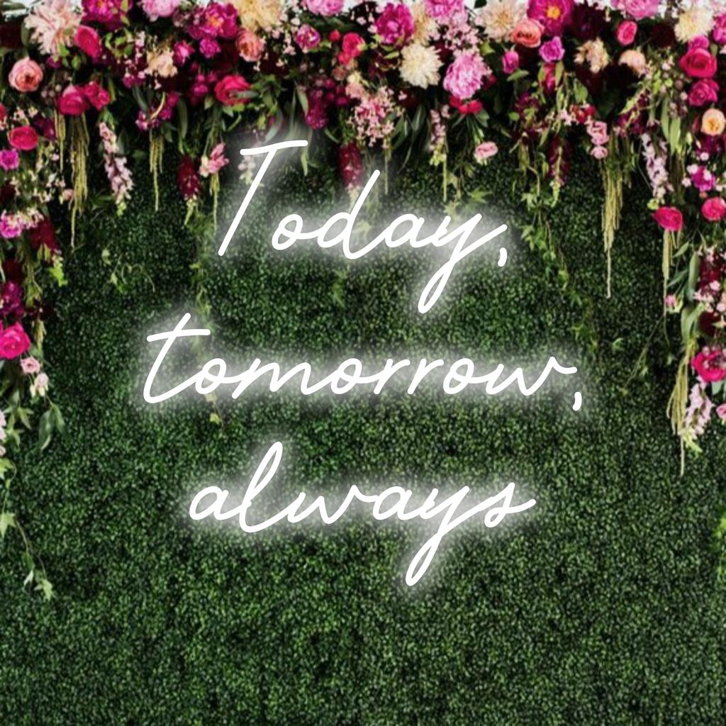 LED-neonreclame met de vetgedrukte tekst Today, Tomorrow, Always, geeft een tijdloze sfeer aan je interieur. Perfect voor elke ruimte.
