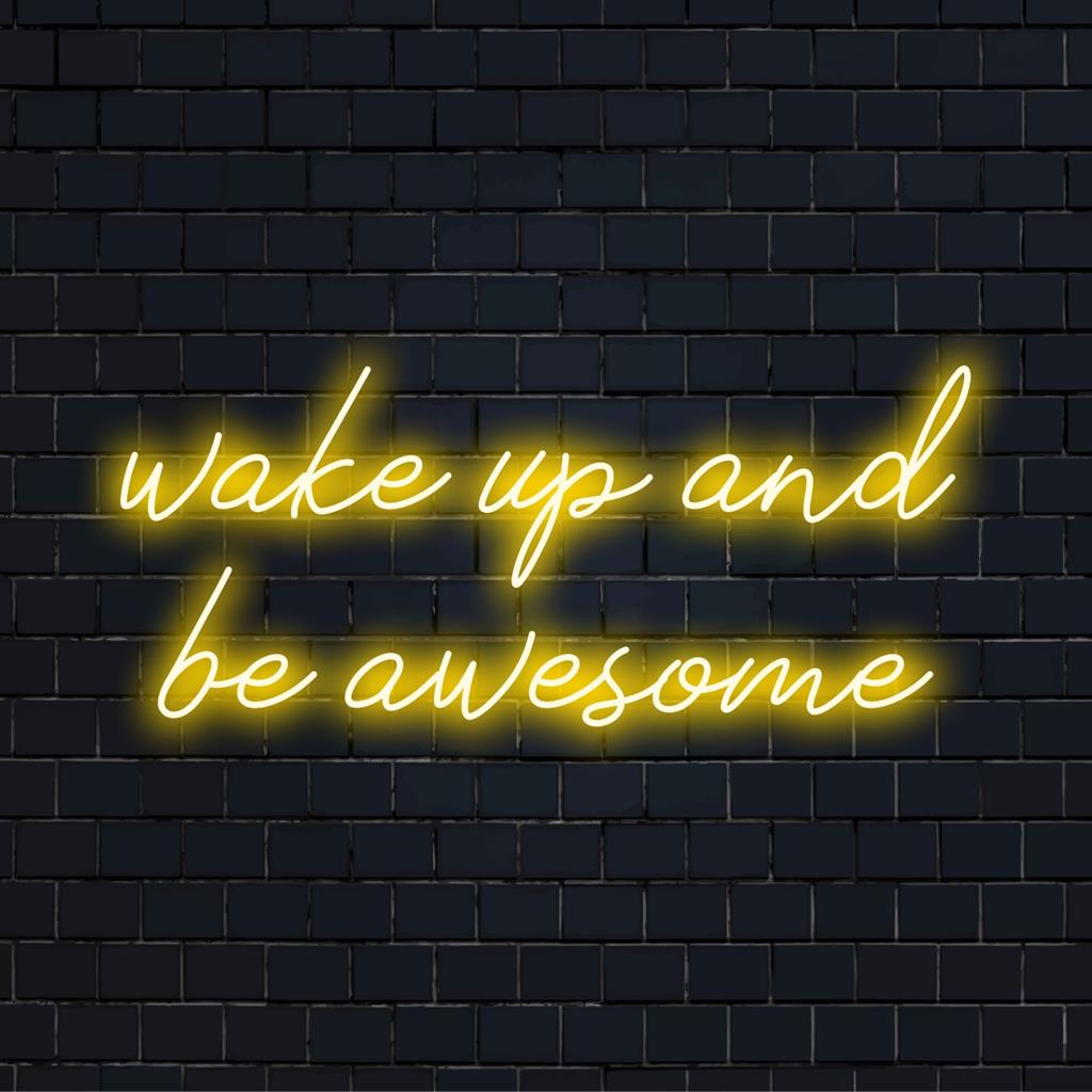 Een op maat gemaakt LED-neonbord met de tekst Wake Up And Be Awesome, perfect om elke ruimte een levendige energie te geven.
