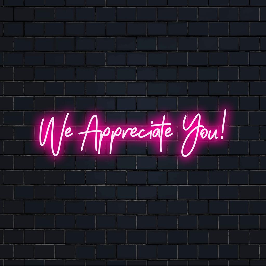 Verlicht neonbord met de tekst 'We Appreciate You!' met een heldere, uitnodigende gloed, perfect om warmte toe te voegen aan elke ruimte.