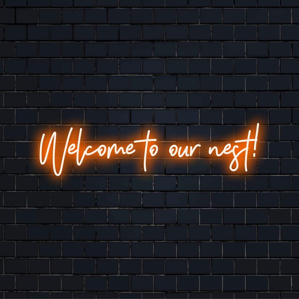 Op maat gemaakt LED-neonbord met de tekst 'Welcome To Our Nest!' in een elegant lettertype, perfect als gezellige woondecoratie of als uitnodigende kunst voor de entree.