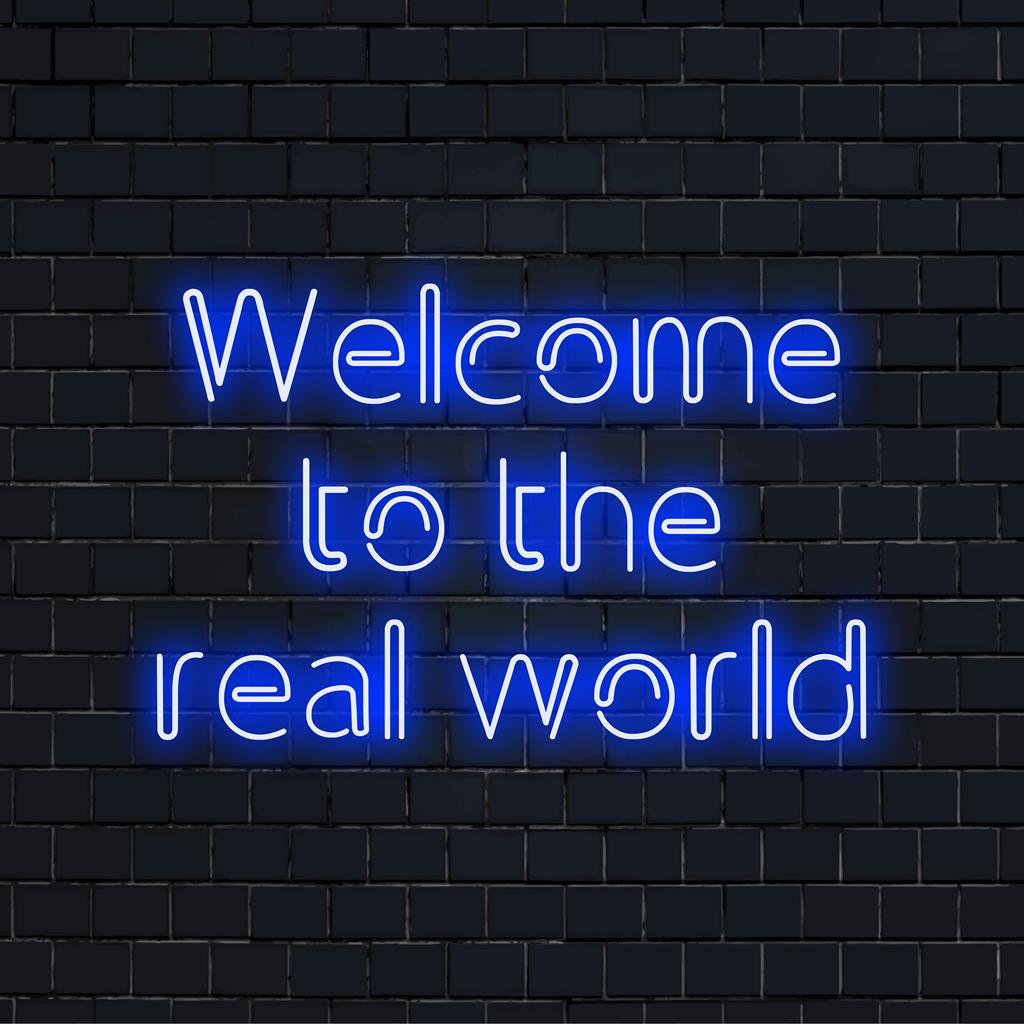 Aangepast LED-neonbord met Welcome To The Real World, perfect om levendige neonverlichting aan uw ruimte toe te voegen.