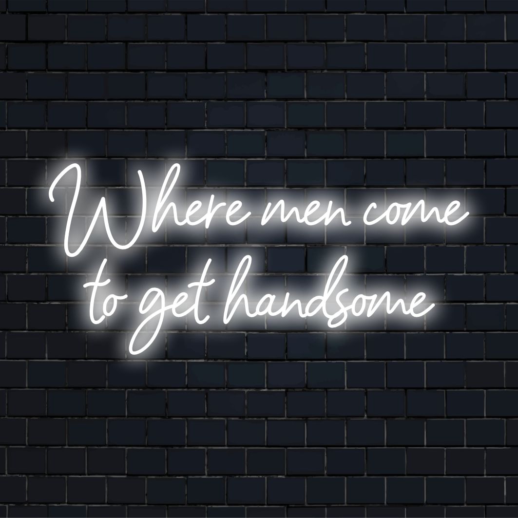 LED-neonbord met de tekst 'Waar mannen komen om knap te worden', perfect voor stijlvolle verzorgingsruimtes en man caves.