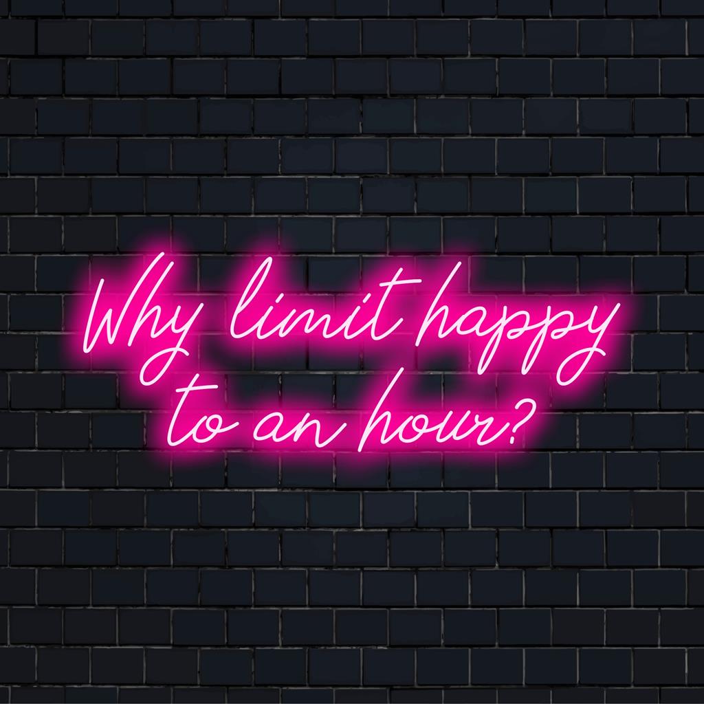Op maat gemaakt LED-neonbord met de tekst Why Limit Happy To An Hour in levendige kleuren, perfect voor een levendige sfeer.