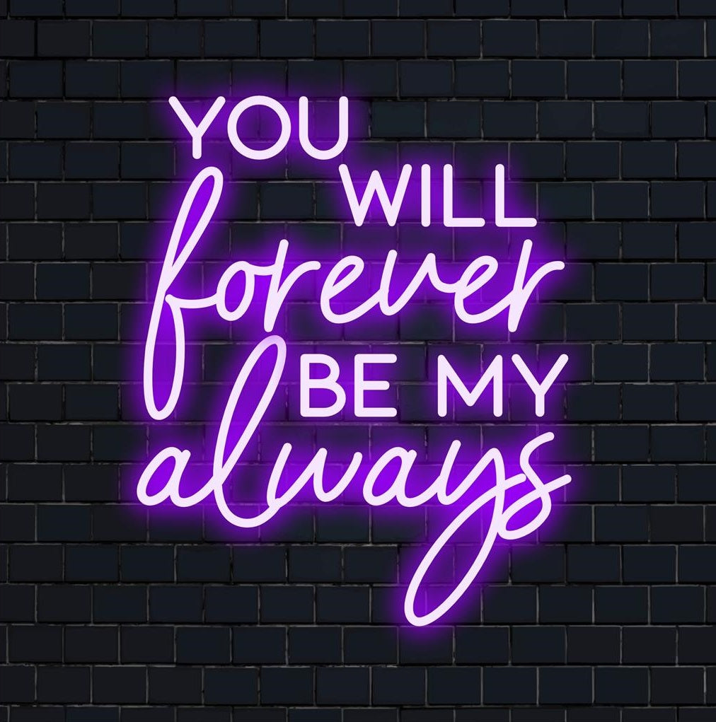 Gepersonaliseerde LED-neonreclame: 'You Will Forever Be My Always' in scriptlettertype. Stijlvolle neonverlichting, perfect voor gepersonaliseerde kunst en sfeer.