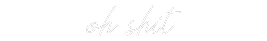 Individuelles Neon: oh shit