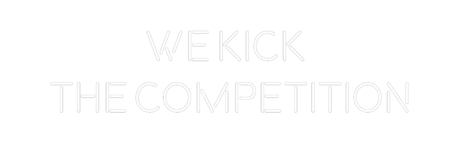 Custom Neon: We kick
the...