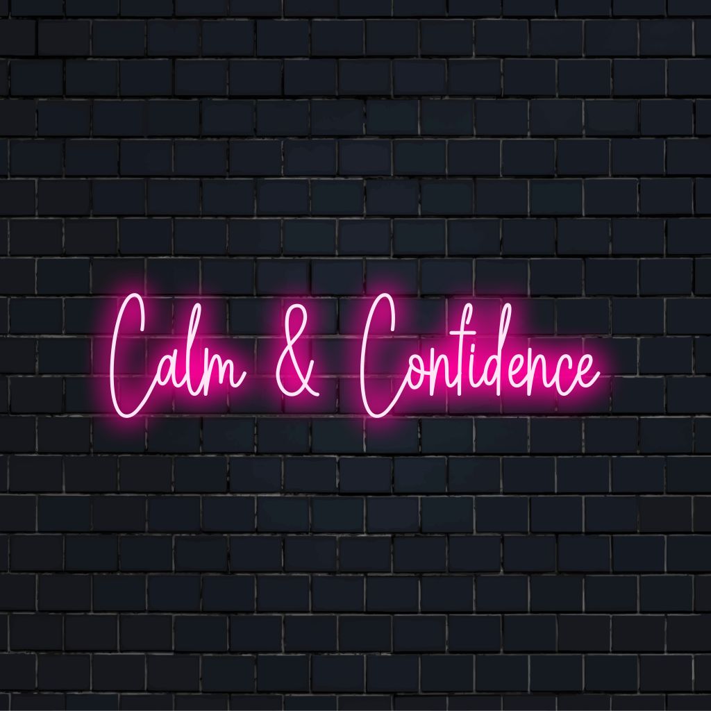 Calm Confidence Neon Sign, neon text light on dark brick wall