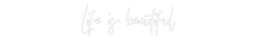 Custom Neon Sign: Life is beaut...