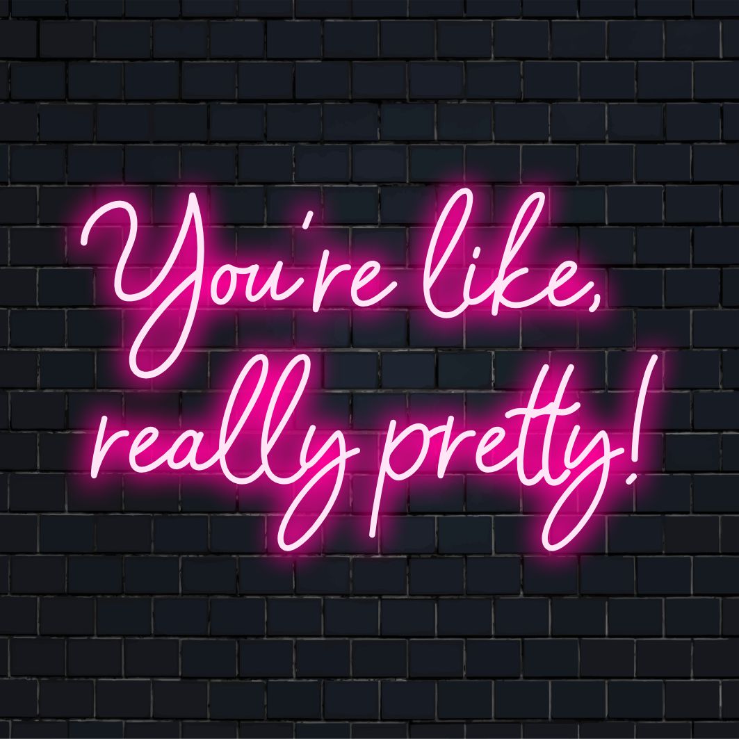 Stijlvol, op maat gemaakt LED-neonbord met de tekst 'You're Like Really Pretty'; perfect om neonlicht aan uw ruimte toe te voegen.