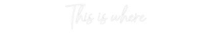Custom Neon: This is where