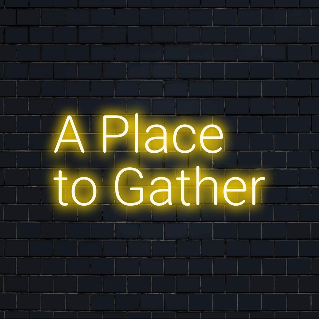 Op maat gemaakt LED-neonbord met de tekst A Place To Gather, ideaal voor het creëren van een uitnodigende sfeer met een persoonlijk tintje.
