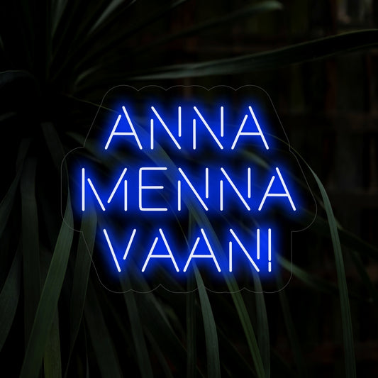 "Anna Menna Vaan! Neon Sign" - Een levendig neonlicht met een levendige uitstraling, dat uitbundigheid en positiviteit in uw leefruimte brengt.