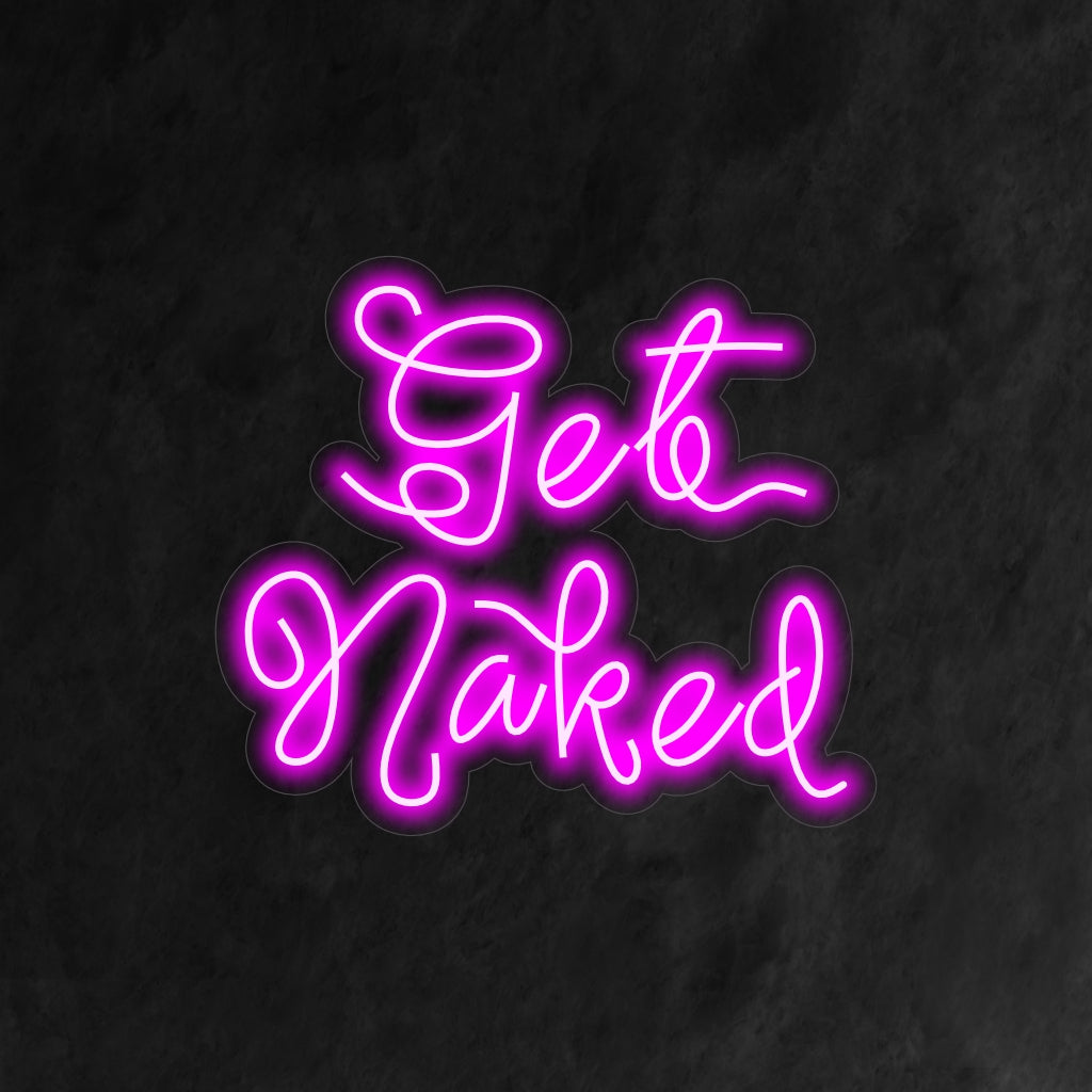 "Get Naked Neon Sign" - Voegt een speelse en brutale toets toe, perfect voor badkamers en slaapkamers, en brengt humor en persoonlijkheid in de omgeving.