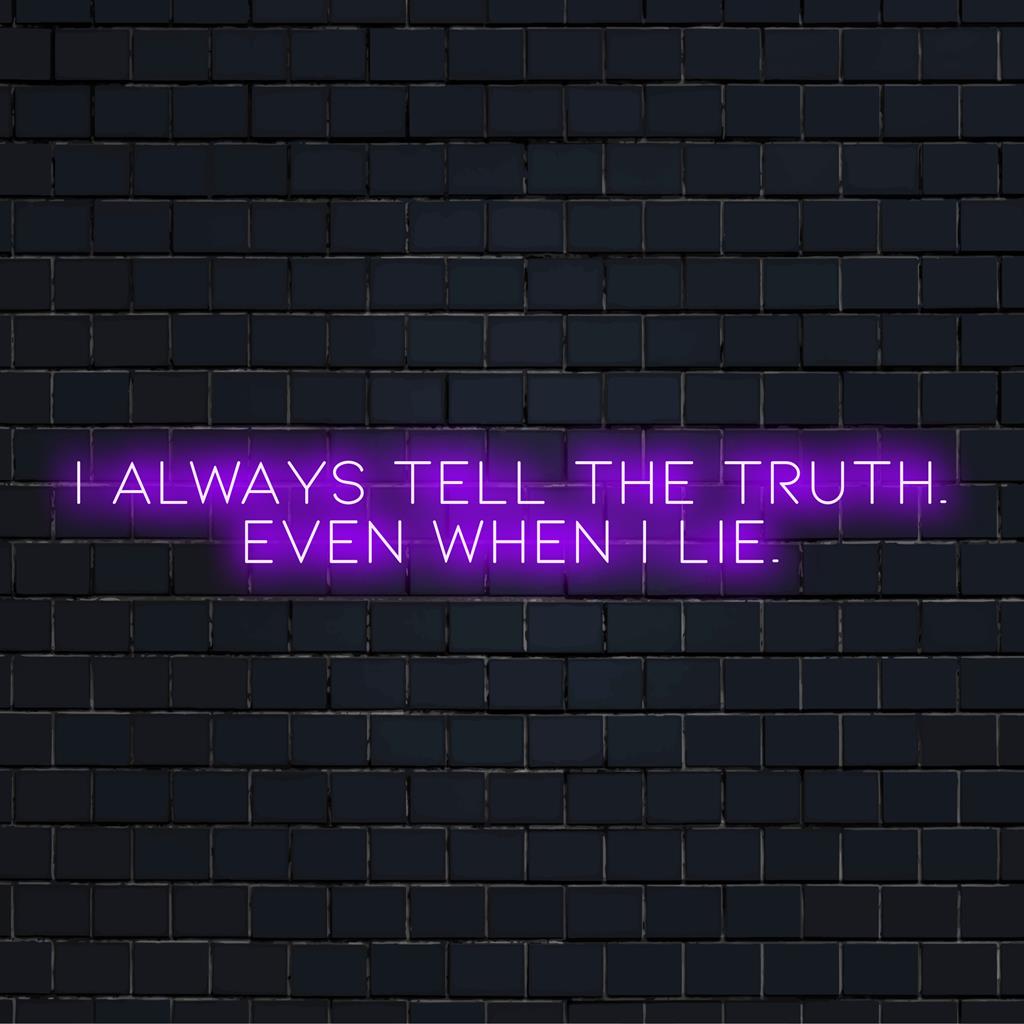 Op maat gemaakt LED-neonbord met de tekst 'Ik vertel altijd de waarheid, zelfs als ik lieg' in levendige verlichting. Opvallende neonkunstdecoratie met citaat.