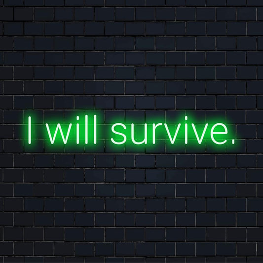 Custom LED neon sign with I Will Survive quote; blend of resilient neon art and personalized decor.