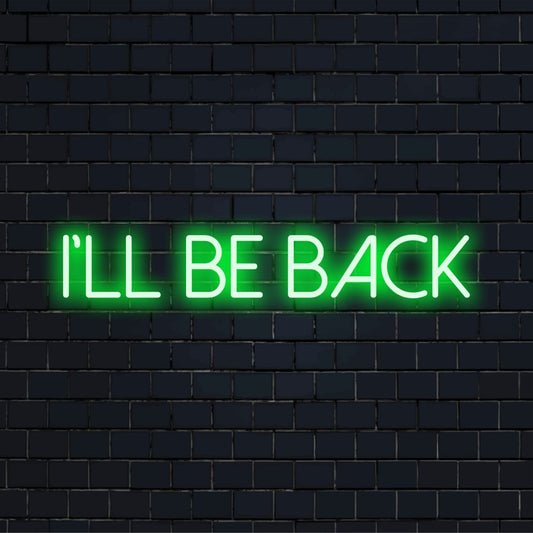 Custom LED neon sign reading I'll Be Back, perfect as striking neon wall art or bold neon light decor.