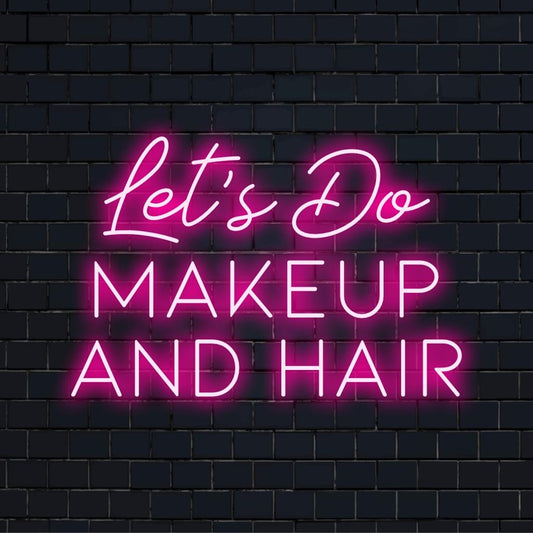 Vibrant custom LED neon sign reading Let's Do Makeup and Hair, perfect for stylish and personalized decor.