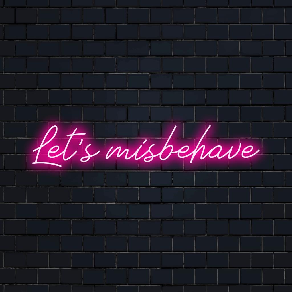 Speels Let's Misbehave LED-bord, perfect voor levendige ruimtes; combineert neoncitaten met op maat gemaakte LED-decoratie.
