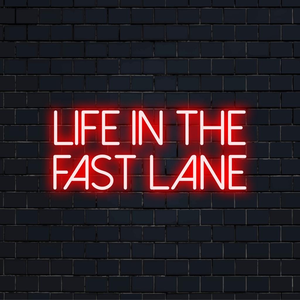Aangepast LED-neonbord met de tekst Life In The Fast Lane, perfecte neonverlichting voor moderne ruimtes.