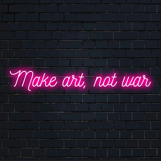 Custom LED Neon Sign featuring Make Art Not War in vibrant neon colors, ideal for unique