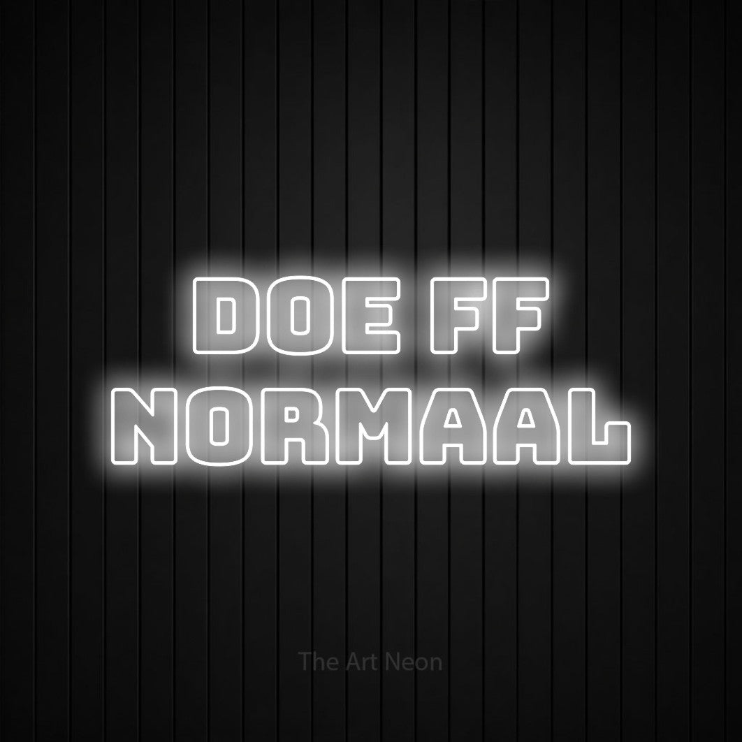 LED neon sign reading “DOE ff normaal”, arranged in 2 lines.