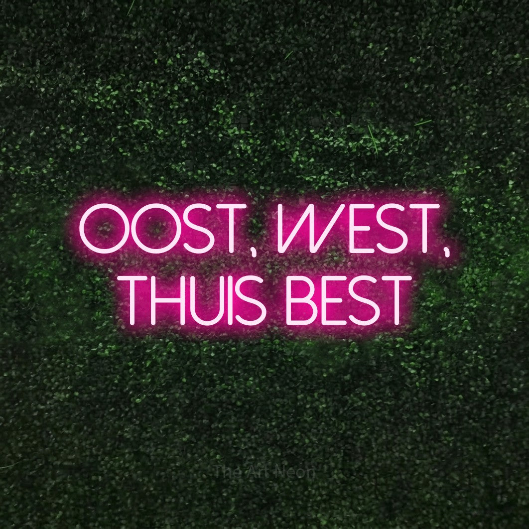 LED neon sign reading “oost, west, thuis best”, arranged in 2 lines.