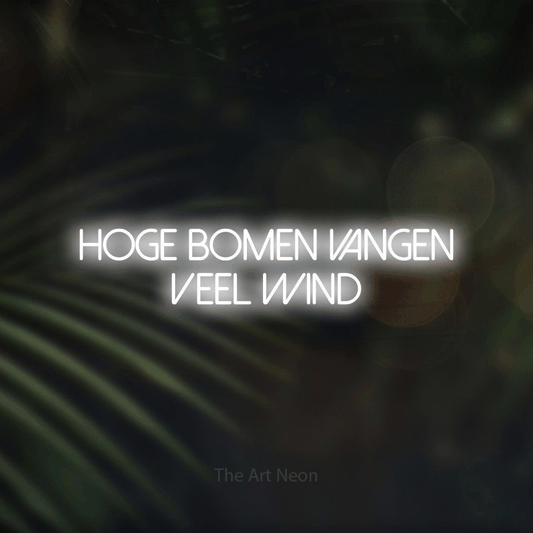 LED neon sign reading “Hoge bomen vangen veel wind”, arranged in 2 lines.