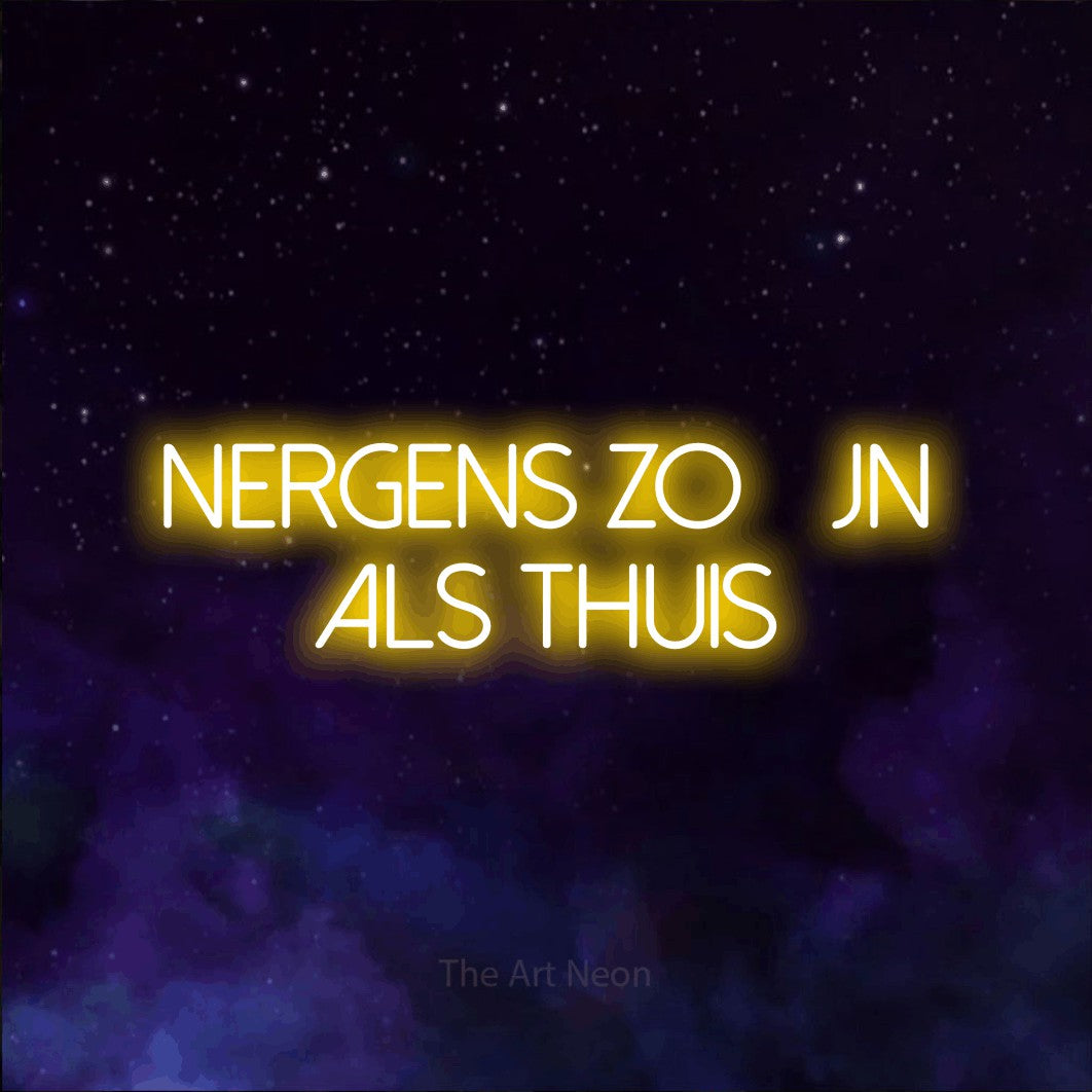 LED neon sign reading “nergens zo fijn als thuis”, arranged in 2 lines.