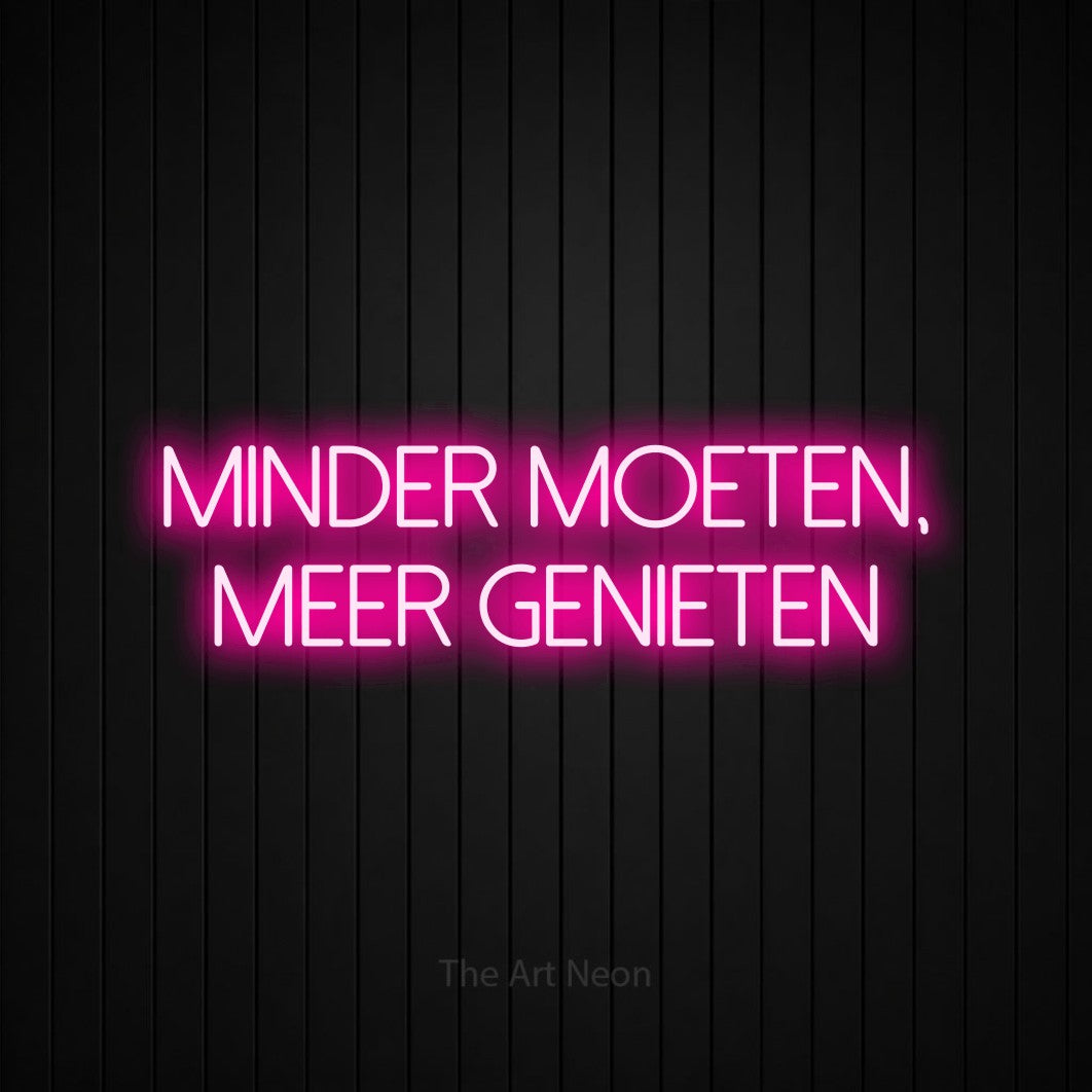 LED neon sign reading “Minder Moeten, Meer Genieten”, arranged in 2 lines.